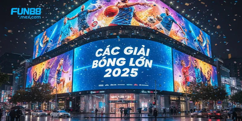 Các giải bóng lớn 2025 rất đáng xem Các giải bóng lớn 2025 rất đáng xem