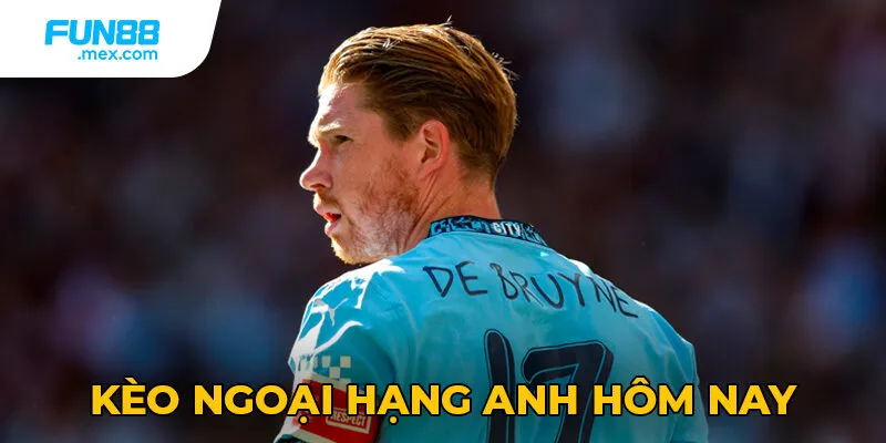 Sai lầm khi chơi Kèo ngoại hạng anh hôm nay Sai lầm khi chơi Kèo ngoại hạng anh hôm nay